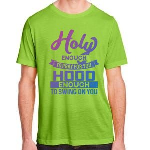 Holy Enough To Pray Hood Enough To Swing Gift Adult ChromaSoft Performance T-Shirt