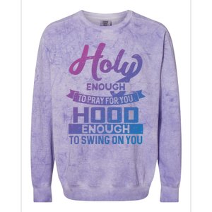 Holy Enough To Pray Hood Enough To Swing Gift Colorblast Crewneck Sweatshirt