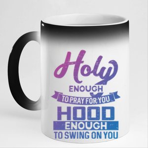 Holy Enough To Pray Hood Enough To Swing Gift 11oz Black Color Changing Mug