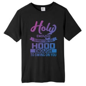 Holy Enough To Pray Hood Enough To Swing Gift Tall Fusion ChromaSoft Performance T-Shirt