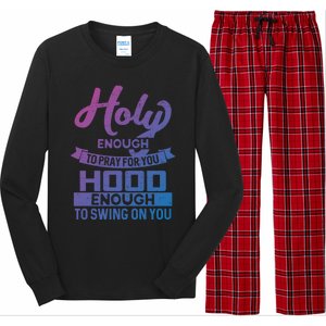 Holy Enough To Pray Hood Enough To Swing Gift Long Sleeve Pajama Set