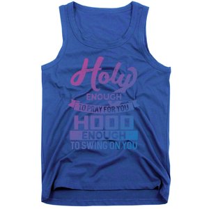 Holy Enough To Pray Hood Enough To Swing Gift Tank Top