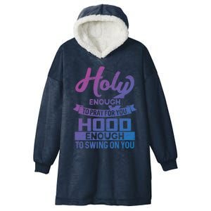 Holy Enough To Pray Hood Enough To Swing Gift Hooded Wearable Blanket