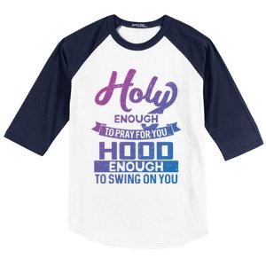 Holy Enough To Pray Hood Enough To Swing Gift Baseball Sleeve Shirt