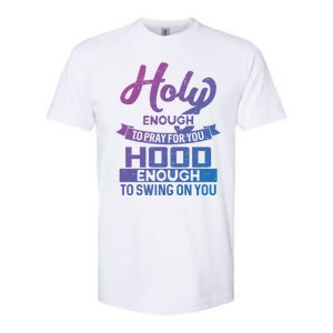 Holy Enough To Pray Hood Enough To Swing Gift Softstyle CVC T-Shirt