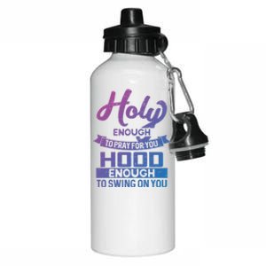 Holy Enough To Pray Hood Enough To Swing Gift Aluminum Water Bottle