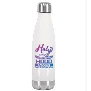 Holy Enough To Pray Hood Enough To Swing Gift Stainless Steel Insulated Water Bottle