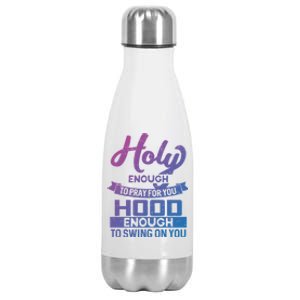 Holy Enough To Pray Hood Enough To Swing Gift Stainless Steel Insulated Water Bottle