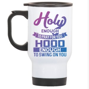 Holy Enough To Pray Hood Enough To Swing Gift Stainless Steel Travel Mug