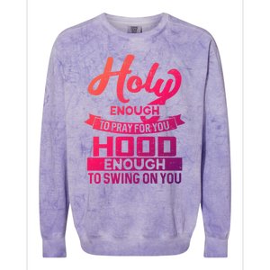 Holy Enough To Pray Hood Enough To Swing Gift Colorblast Crewneck Sweatshirt