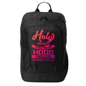 Holy Enough To Pray Hood Enough To Swing Gift City Backpack