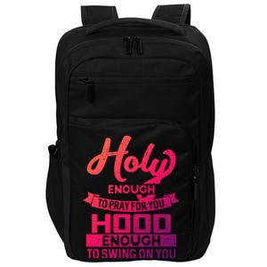 Holy Enough To Pray Hood Enough To Swing Gift Impact Tech Backpack