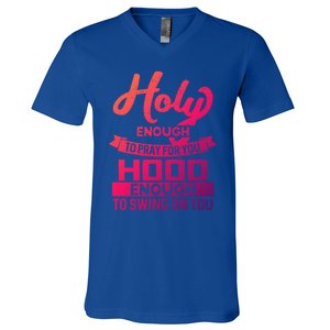 Holy Enough To Pray Hood Enough To Swing Gift V-Neck T-Shirt