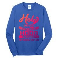 Holy Enough To Pray Hood Enough To Swing Gift Tall Long Sleeve T-Shirt