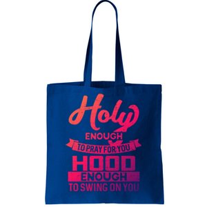 Holy Enough To Pray Hood Enough To Swing Gift Tote Bag