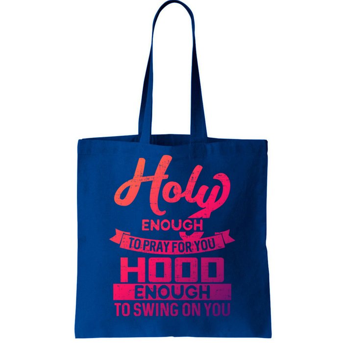 Holy Enough To Pray Hood Enough To Swing Gift Tote Bag