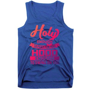 Holy Enough To Pray Hood Enough To Swing Gift Tank Top