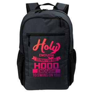 Holy Enough To Pray Hood Enough To Swing Gift Daily Commute Backpack