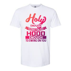 Holy Enough To Pray Hood Enough To Swing Gift Softstyle CVC T-Shirt