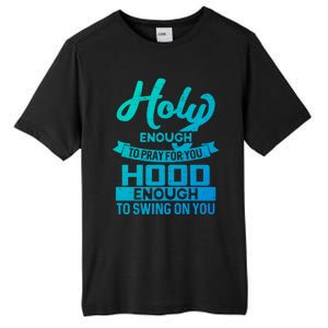 Holy Enough To Pray Hood Enough To Swing Gift Tall Fusion ChromaSoft Performance T-Shirt