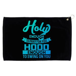 Holy Enough To Pray Hood Enough To Swing Gift Grommeted Golf Towel