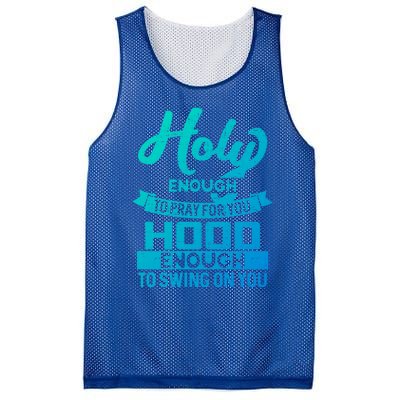 Holy Enough To Pray Hood Enough To Swing Gift Mesh Reversible Basketball Jersey Tank