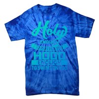 Holy Enough To Pray Hood Enough To Swing Gift Tie-Dye T-Shirt