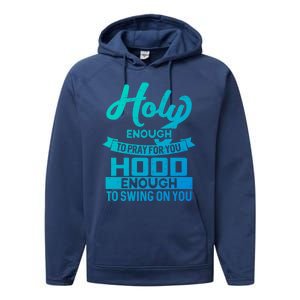 Holy Enough To Pray Hood Enough To Swing Gift Performance Fleece Hoodie