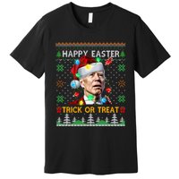 Happy Easter Trick Or Treat Funny Joe Biden Christmas Ugly Sweater Premium T-Shirt