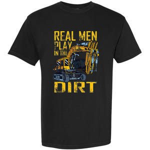 Heavy Equipment Tractor Operator Real Play In The Dirt Garment-Dyed Heavyweight T-Shirt