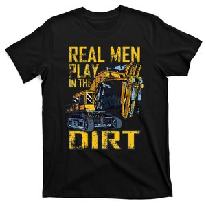 Heavy Equipment Tractor Operator Real Play In The Dirt T-Shirt