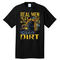 Heavy Equipment Tractor Operator Real Play In The Dirt Tall T-Shirt