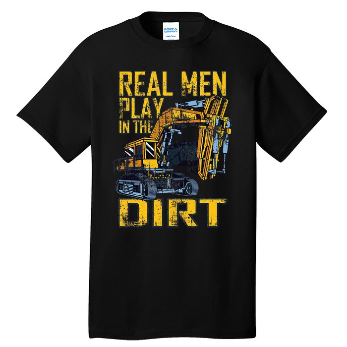 Heavy Equipment Tractor Operator Real Play In The Dirt Tall T-Shirt