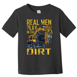 Heavy Equipment Tractor Operator Real Play In The Dirt Toddler T-Shirt