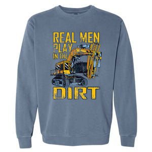 Heavy Equipment Tractor Operator Real Play In The Dirt Garment-Dyed Sweatshirt