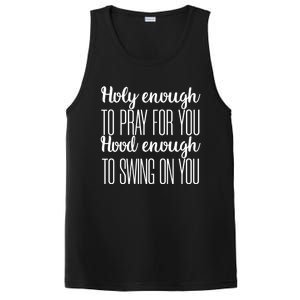 Holy Enough To Pray For You Hood Enough To Swing On You Great Gift PosiCharge Competitor Tank