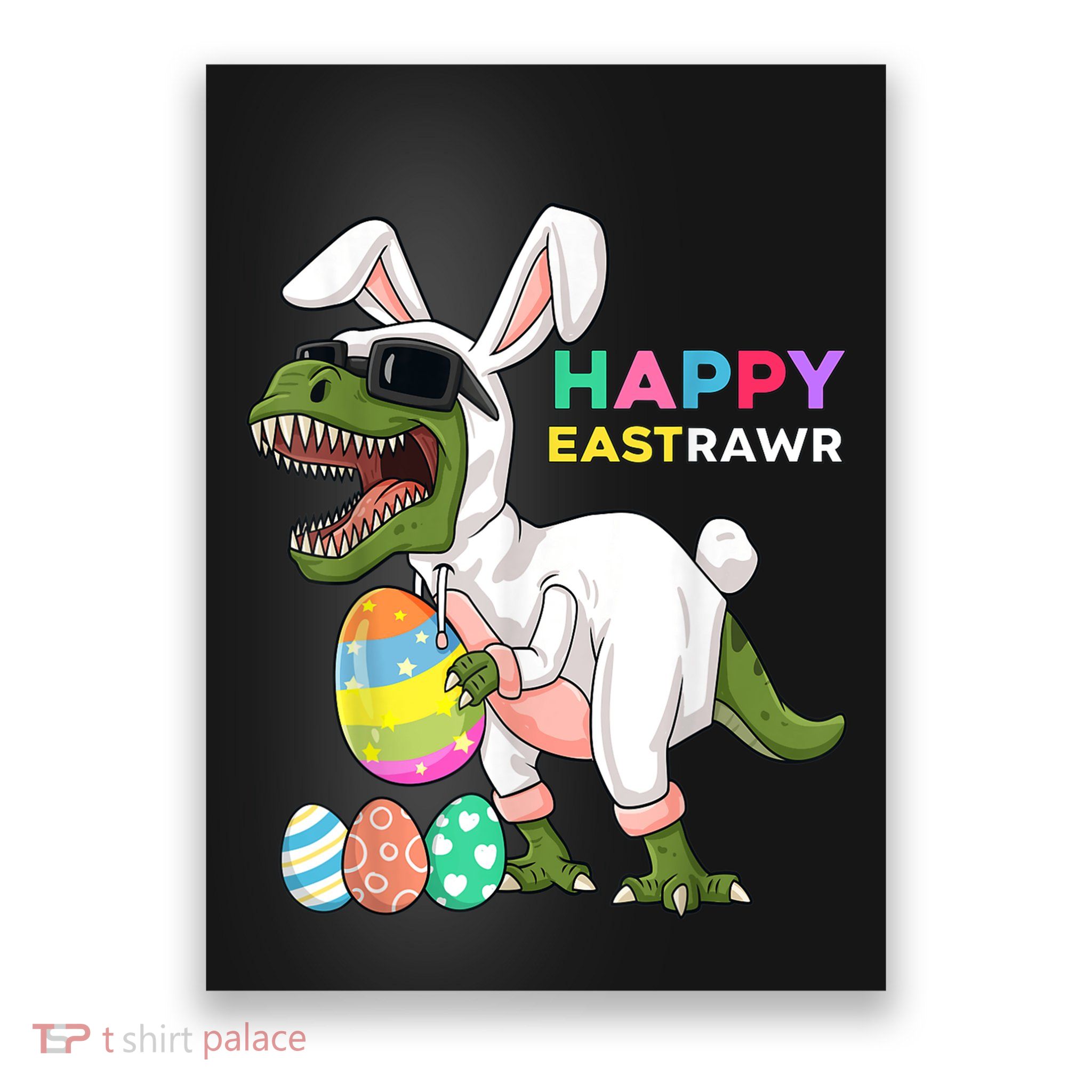 Happy Eastrawr T Rex Easter Bunny Dinosaur Eggs Boy kid Poster