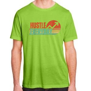 Hustle Everyday Work Hard Successful Entrepreneur Adult ChromaSoft Performance T-Shirt