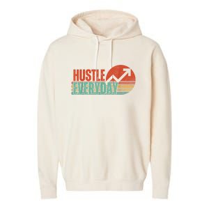 Hustle Everyday Work Hard Successful Entrepreneur Garment-Dyed Fleece Hoodie