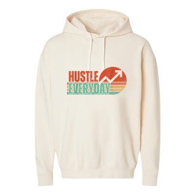 Hustle Everyday Work Hard Successful Entrepreneur Garment-Dyed Fleece Hoodie