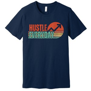 Hustle Everyday Work Hard Successful Entrepreneur Premium T-Shirt