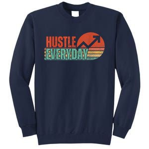 Hustle Everyday Work Hard Successful Entrepreneur Tall Sweatshirt