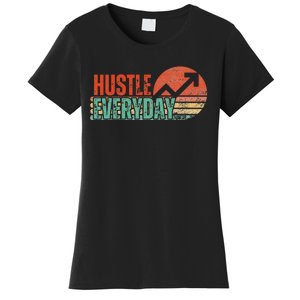 Hustle Everyday Work Hard Successful Entrepreneur Women's T-Shirt