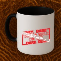 Hey Babe Take A Walk On The Dark Side Mug
