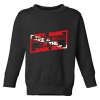 Hey Babe Take A Walk On The Dark Side Toddler Sweatshirt