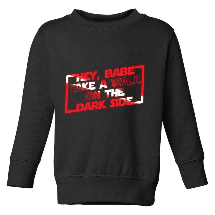 Hey Babe Take A Walk On The Dark Side Toddler Sweatshirt