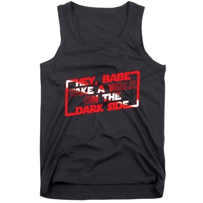 Hey Babe Take A Walk On The Dark Side Tank Top