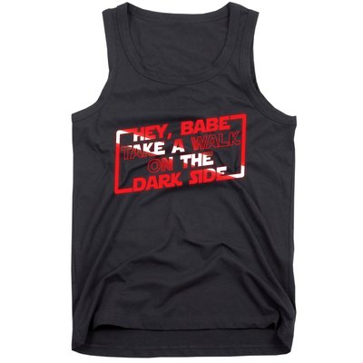 Hey Babe Take A Walk On The Dark Side Tank Top