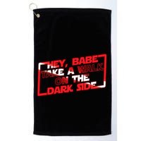 Hey Babe Take A Walk On The Dark Side Golf Towel