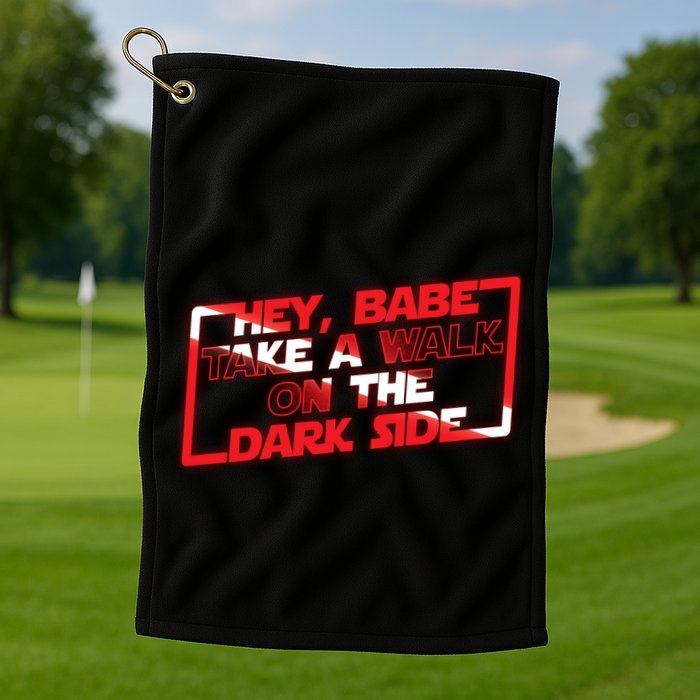 Hey Babe Take A Walk On The Dark Side Golf Towel